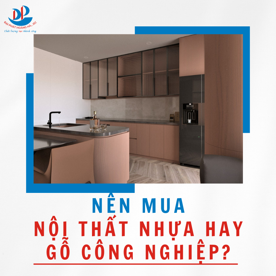 NÊN MUA NỘI THẤT NHỰA HAY GỖ CÔNG NGHIỆP?